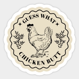 Guess what - Chicken butt Sticker